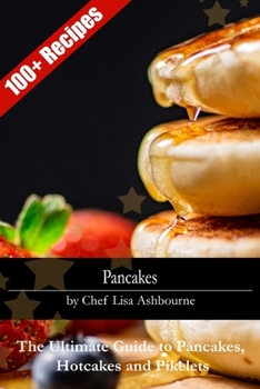 Paperback Pancakes: The Ultimate Guide to Pancakes, Hotcakes and Pikelets Book