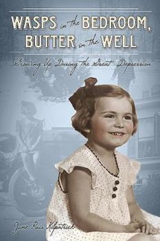 Paperback Wasps in the Bedroom, Butter in the Well: Growing Up in the Great Depression [Large Print] Book