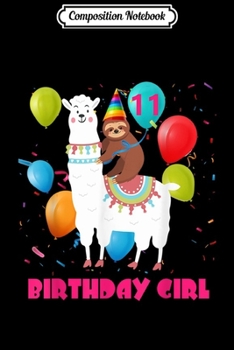 Paperback Composition Notebook: 11th Birthday Girl Llama-Sloth Riding Llama 11 Years Old Journal/Notebook Blank Lined Ruled 6x9 100 Pages Book