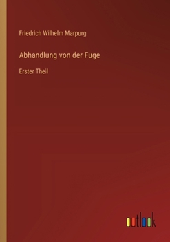 Paperback Abhandlung von der Fuge: Erster Theil [German] Book