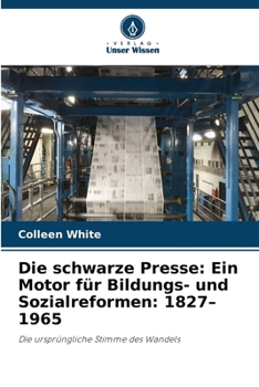 Paperback Die schwarze Presse: Ein Motor für Bildungs- und Sozialreformen: 1827-1965 [German] Book