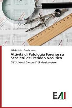 Attività di Patologia Forense su Scheletri del Periodo Neolitico: Gli "Scheletri Danzanti" di Marsicovetere