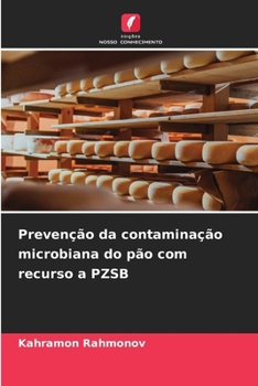 Paperback Prevenção da contaminação microbiana do pão com recurso a PZSB [Portuguese] Book