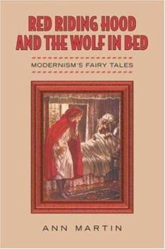 Hardcover Red Riding Hood and the Wolf in Bed: Modernism's Fairy Tales Book