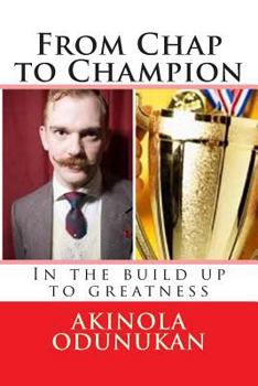 Paperback From Chap to Champion: In the build up to greatness Book