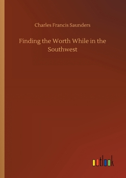 Paperback Finding the Worth While in the Southwest Book