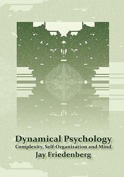 Hardcover Dynamical Psychology: Complexity, Self-Organization and Mind Book