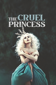 Paperback The Cruel Princess: When Cruelty Blinds Eyes on Everything's Beautiful Book