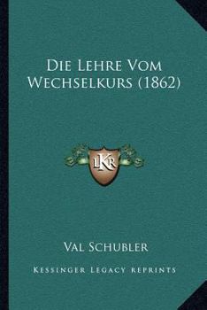 Paperback Die Lehre Vom Wechselkurs (1862) [German] Book