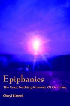 Paperback Epiphanies: The Great Teaching Moments of Our Lives Book