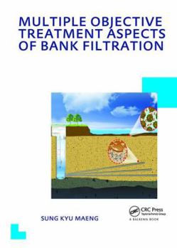 Hardcover Multiple Objective Treatment Aspects of Bank Filtration: UNESCO-IHE PhD Thesis Book