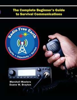 Paperback Radio Free Earth: The Complete Beginner's Guide to Survival Communications (Paperback) Book