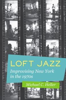 Paperback Loft Jazz: Improvising New York in the 1970s Book
