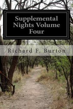 Paperback Supplemental Nights Volume Four: To the Book of the Thousand and One Nights with Notes Anthropological and Explanatory Book
