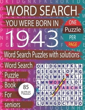 You Were Born In 1943: Word Search Book: Word Search Puzzles Game For Every Level From Warm-Up To Difficult And Exciting Book for Adults Seniors With Solutions...