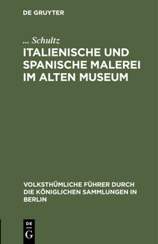 Hardcover Italienische Und Spanische Malerei Im Alten Museum [German] Book