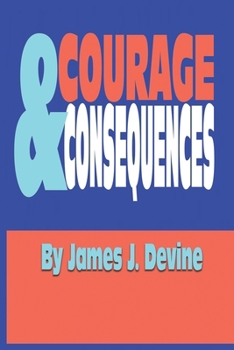 Courage & Consequences: Profiles of conscience, risk, and retaliation in this world during the Twenty-First Century