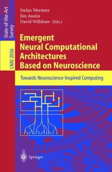 Paperback Emergent Neural Computational Architectures Based on Neuroscience: Towards Neuroscience-Inspired Computing Book