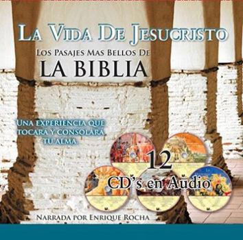 Audio CD La Vida de Jesucristo: Los Pasajes Mas Bellos de la Biblia: Una Experiencia Que Tocara y Consolara Tu Alma [Spanish] Book
