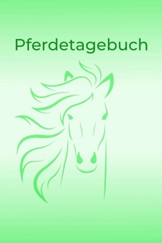 Paperback Pferdetagebuch: Das besondere Pferdetagebuch für 90 Tage, A5, zusätzlich 10 leere Futterpläne, tolle Geschenkidee rund ums Pferd, Reit [German] Book