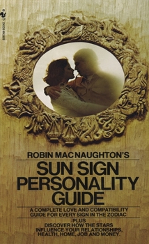 Mass Market Paperback Robin Macnaughton's Sun Sign Personality Guide: A Complete Love and Compatibility Guide for Every Sign in the Zodiac Book