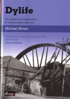 Dylife: The Industrial and Social History of a Famous Welsh Lead Mine