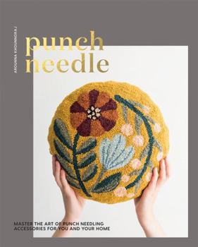 Paperback Punch Needle: Master the Art of Punch Needling Accessories for You and Your Home Book