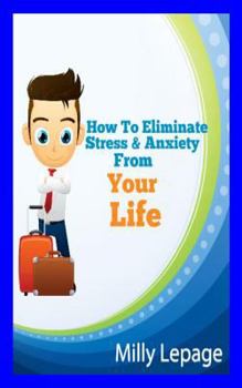 Paperback How To Eliminate Stress And Anxiety From Your Life Book