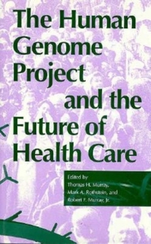 Hardcover Human Genome Project and the Future of Health Care Book