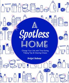 Paperback A Spotless Home: Change Your Life with Time-Saving Tidying Tips & Cleaning Cheats Book