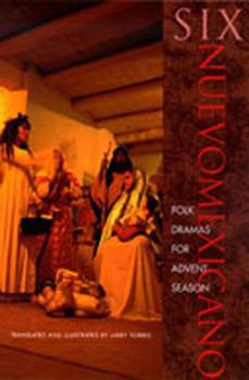 Paperback Six Neuvomexicano Folk Dramas for Advent Season Book