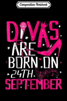 Composition Notebook: Divas Are Born On September 24th Libra Birthday Journal/Notebook Blank Lined Ruled 6x9 100 Pages