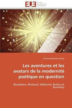 Paperback Les Aventures Et Les Avatars de la Modernité Poétique En Question [French] Book