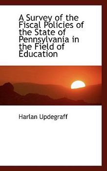 A Survey of the Fiscal Policies of the State of Pennsylvania in the Field of Education