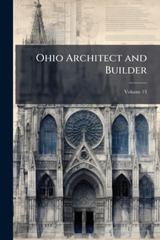Paperback Ohio Architect and Builder, Volume 13 Book
