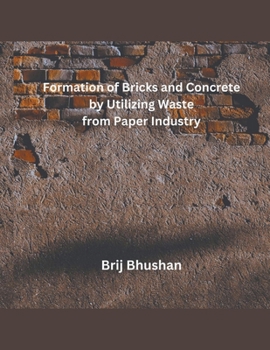 Paperback Formation of Bricks and Concrete by Utilizing Waste from Paper Industry Book