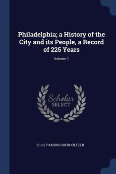 Paperback Philadelphia; a History of the City and its People, a Record of 225 Years; Volume 1 Book