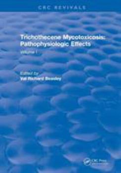 Trichothecene Mycotoxicosis Pathophysiologic Effects (1989): Volume I