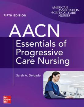 Paperback Aacn Essentials of Progressive Care Nursing, Fifth Edition Book