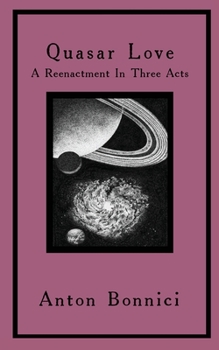 Paperback Quasar Love: A Reenactment In Three Acts Book