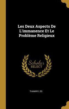 Hardcover Les Deux Aspects De L'immanence Et Le Problème Religieux [French] Book
