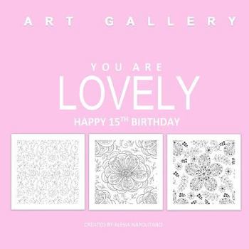 Paperback You Are Lovely Happy 15th Birthday: Adult Coloring Books Birthday in all D; 15th Birthday Gifts for Girls in al; 15th Birthday Party Supplies in al; 1 Book