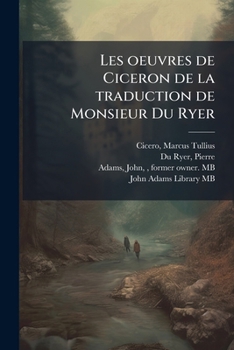 Paperback Les oeuvres de Ciceron de la traduction de Monsieur Du Ryer: 2 [French] Book