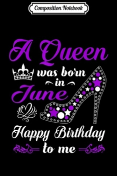 Paperback Composition Notebook: A Queen Was Born In June Birthday s For Women Girl Journal/Notebook Blank Lined Ruled 6x9 100 Pages Book