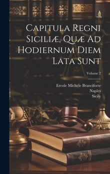 Hardcover Capitula Regni Siciliæ, Quæ Ad Hodiernum Diem Lata Sunt; Volume 2 [Italian] Book