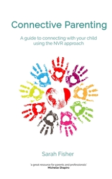 Paperback Connective Parenting: A guide to connecting with your child using the NVR Approach Book