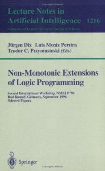 Paperback Non-Monotonic Extensions of Logic Programming: Second International Workshop Nmelp '96, Bad Honnef, Germany September 5 - 6, 1996, Selected Papers Book