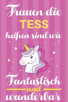 Notizbuch: Frauen Die Tess Hei�en Sind Wie Einh�rner (120 linierte Seiten, Softcover) Tagebebuch, Reisetagebuch, Skizzenbuch F�r Mama, Tochter, Beste Freundin, Oma, Tante