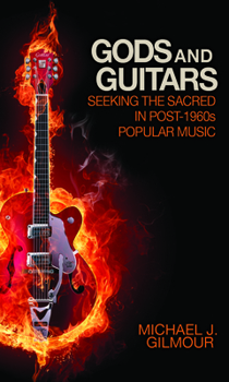 Paperback Gods and Guitars: Seeking the Sacred in Post-1960s Popular Music Book