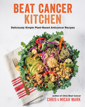 Paperback Beat Cancer Kitchen: Deliciously Simple Plant-Based Anticancer Recipes Book